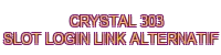 crystal 303 slot login link alternatif